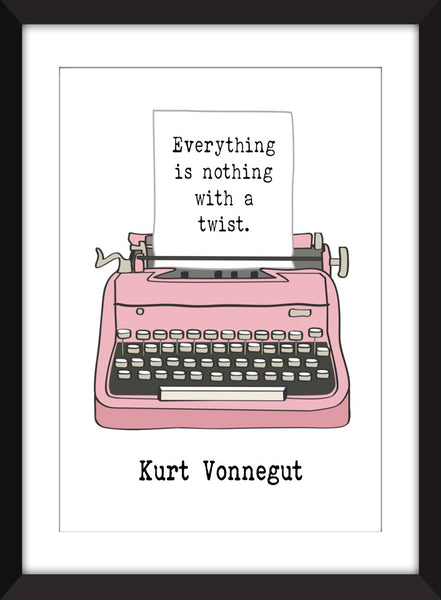 Kurt Vonnegut Everything is Nothing With a Twist Quote - Unframed Print