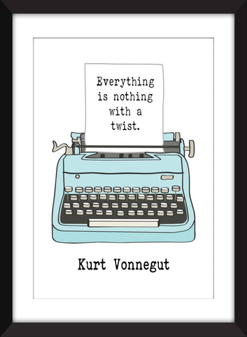Kurt Vonnegut Everything is Nothing With a Twist Quote - Unframed Print