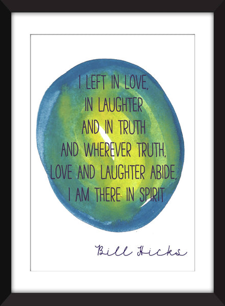 Bill Hicks I Left in Love Quote -  Unframed Print