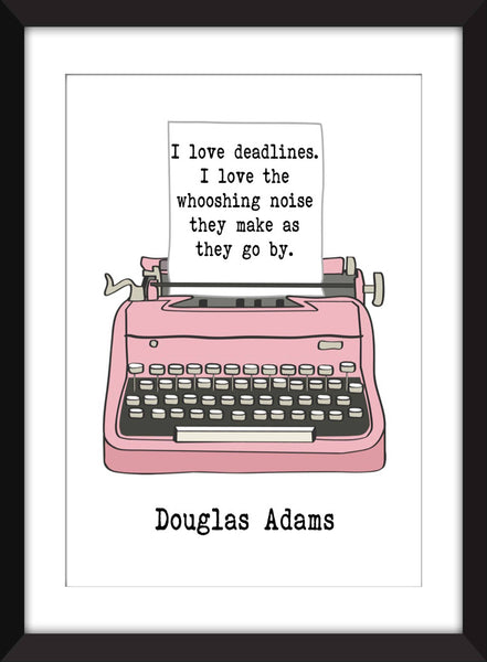 Douglas Adams Deadlines Quote - Unframed Print