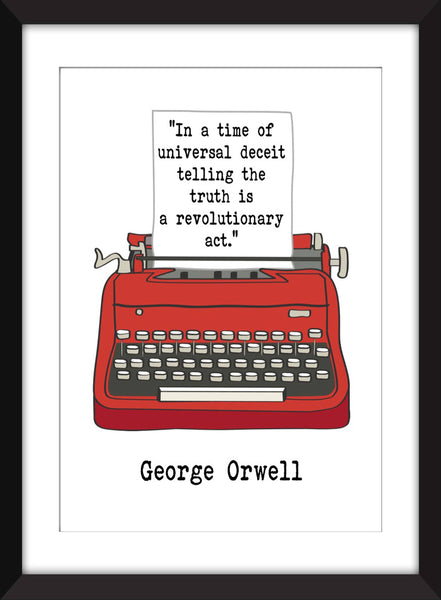 George Orwell In a Time of Universal Deceit Quote - Unframed Print