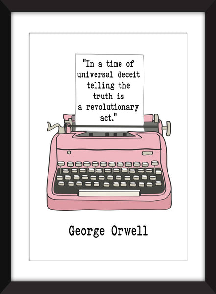 George Orwell In a Time of Universal Deceit Quote - Unframed Print