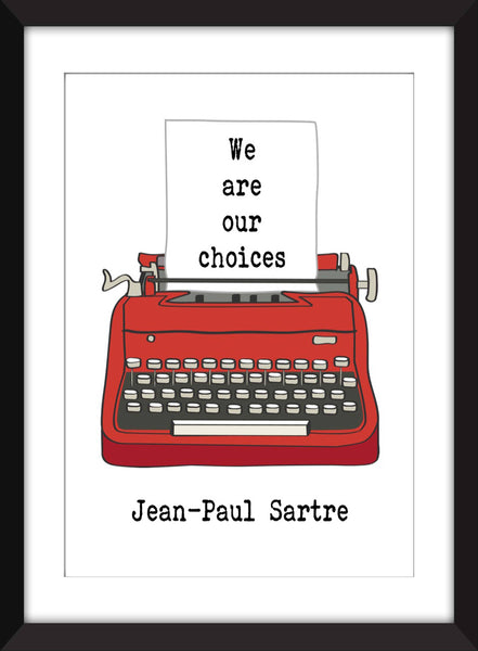 Jean-Paul Sartre We Are Our Choices Quote - Unframed Print