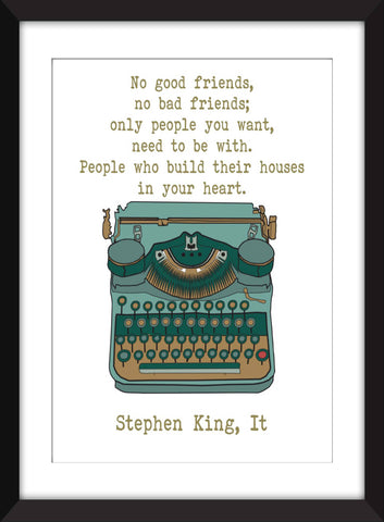 Stephen King No Good Friends, No Bad Friends Quote - Unframed Print
