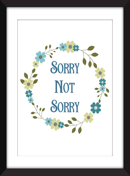 Sorry Not Sorry - Unframed Print