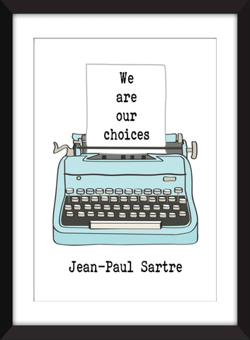Jean-Paul Sartre We Are Our Choices Quote - Unframed Print