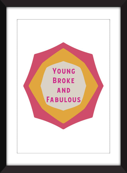 RuPaul's Drag Race Young Broke and Fabulous - Unframed Print