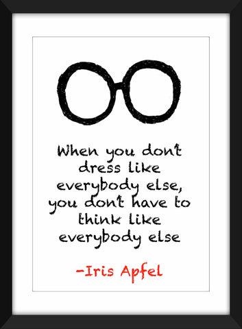 Iris Apfel "Think Like Everybody Else" Quote - Unframed Print