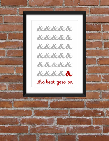 And The Beat Goes On Unframed Ampersand Print