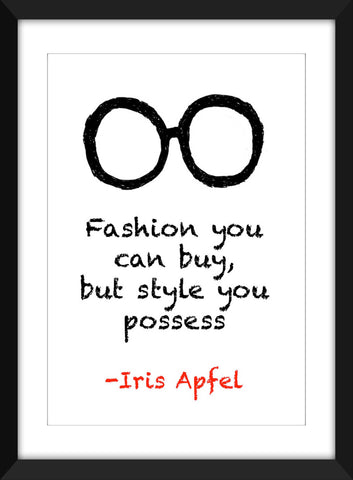 Iris Apfel "Fashion You Can Buy, But Style You Possess" Quote - Unframed Print